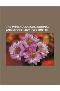 The Phrenological Journal and Miscellany (Volume 10)