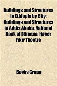 Buildings and Structures in Ethiopia by City: Buildings and Structures in Addis Ababa, National Bank of Ethiopia, Hager Fikir Theatre