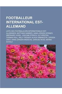 Footballeur International Est-Allemand: Liste Des Footballeurs Internationaux Est-Allemands, Matthias Sammer, Hans-Jurgen Dorner, Eberhard Vogel, Joac