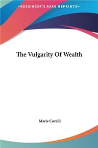 Vulgarity Of Wealth