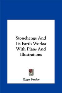 Stonehenge And Its Earth Works