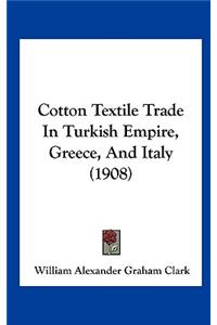 Cotton Textile Trade in Turkish Empire, Greece, and Italy (1908)