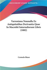 Varroniana Nonnulla Ex Antiquitatibus Derivantia Quae in Macrobii Saturnaliorum Libris (1882)