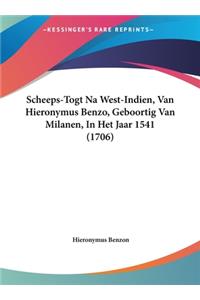 Scheeps-Togt Na West-Indien, Van Hieronymus Benzo, Geboortig Van Milanen, in Het Jaar 1541 (1706)