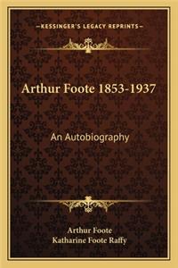 Arthur Foote 1853-1937