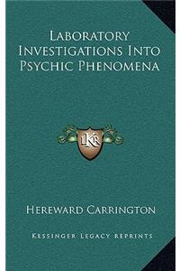 Laboratory Investigations Into Psychic Phenomena