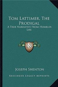 Tom Lattimer, the Prodigal