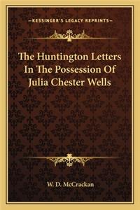 Huntington Letters in the Possession of Julia Chester Wells