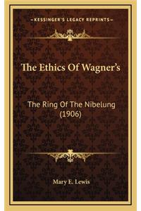 The Ethics of Wagner's