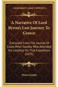 A Narrative of Lord Byron's Last Journey to Greece