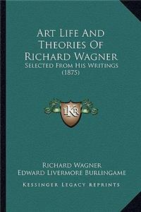 Art Life And Theories Of Richard Wagner