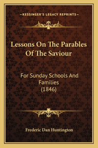 Lessons On The Parables Of The Saviour