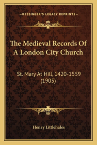Medieval Records Of A London City Church