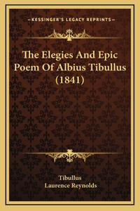 The Elegies And Epic Poem Of Albius Tibullus (1841)