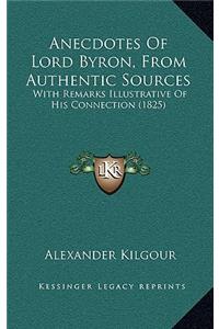 Anecdotes Of Lord Byron, From Authentic Sources
