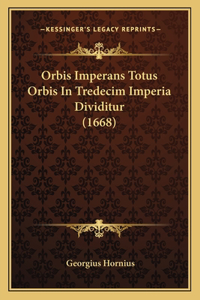 Orbis Imperans Totus Orbis In Tredecim Imperia Dividitur (1668)