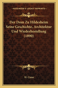 Der Dom Zu Hildesheim Seine Geschichte, Architektur Und Wiederhestellung (1890)