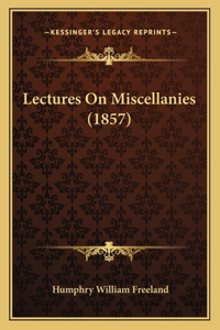 Lectures On Miscellanies (1857)