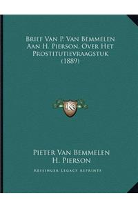 Brief Van P. Van Bemmelen Aan H. Pierson, Over Het Prostitutievraagstuk (1889)