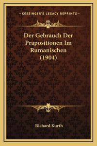 Der Gebrauch Der Prapositionen Im Rumanischen (1904)
