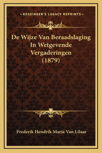 De Wijze Van Beraadslaging In Wetgevende Vergaderingen (1879)