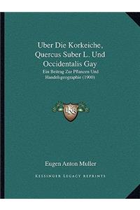 Uber Die Korkeiche, Quercus Suber L. Und Occidentalis Gay