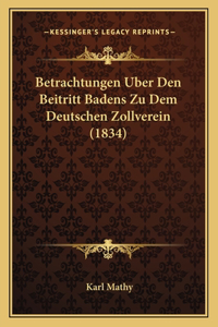Betrachtungen Uber Den Beitritt Badens Zu Dem Deutschen Zollverein (1834)