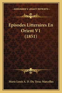 Episodes Litteraires En Orient V1 (1851)