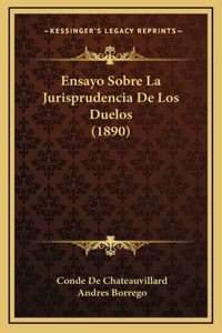 Ensayo Sobre La Jurisprudencia De Los Duelos (1890)