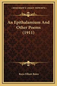 An Epithalamium And Other Poems (1911)