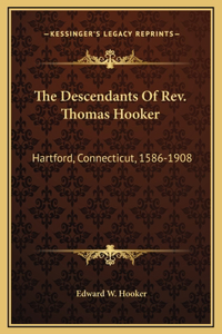 The Descendants Of Rev. Thomas Hooker