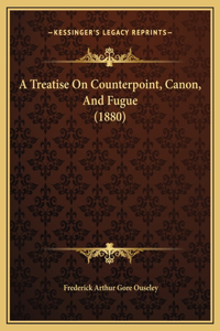 A Treatise On Counterpoint, Canon, And Fugue (1880)