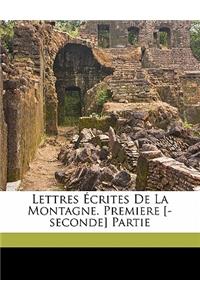 Lettres écrites de la montagne. Premiere [-seconde] partie