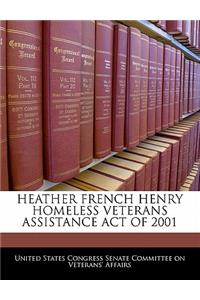 Heather French Henry Homeless Veterans Assistance Act of 2001
