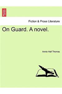 On Guard. a Novel.