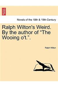 Ralph Wilton's Weird. by the Author of the Wooing O'T..