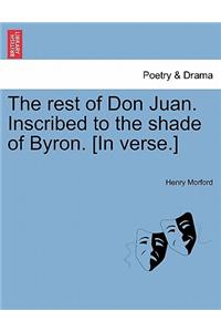 The Rest of Don Juan. Inscribed to the Shade of Byron. [in Verse.]