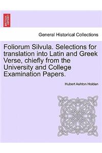 Foliorum Silvula. Selections for Translation Into Latin and Greek Verse, Chiefly from the University and College Examination Papers.