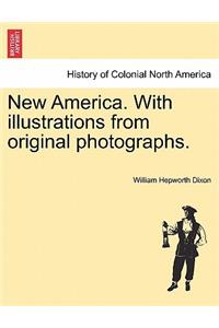 New America. with Illustrations from Original Photographs.