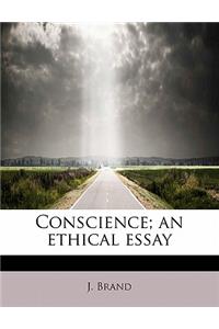Conscience; An Ethical Essay