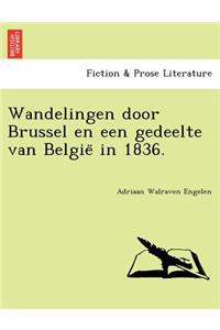 Wandelingen Door Brussel En Een Gedeelte Van Belgie in 1836.
