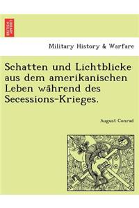 Schatten und Lichtblicke aus dem amerikanischen Leben während des Secessions-Krieges.