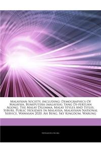 Articles on Malaysian Society, Including: Demographics of Malaysia, Bumiputera (Malaysia), Yang Di-Pertuan Agong, the Malay Dilemma, Malay Styles and
