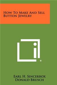 How to Make and Sell Button Jewelry
