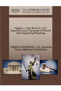 Higgins V. Carr Bros Co. U.S. Supreme Court Transcript of Record with Supporting Pleadings