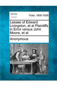 Lessee of Edward Livingston, et al Plaintiffs in Error Versus John Moore, et al