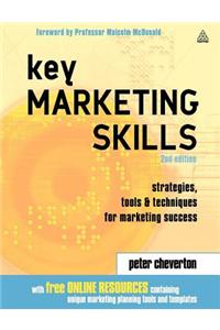 Key Marketing Skills: Strategies, Tools and Techniques for Marketing Success