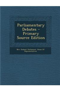 Parliamentary Debates - Primary Source Edition