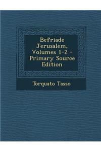 Befriade Jerusalem, Volumes 1-2 - Primary Source Edition