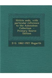 Hittite Seals, with Particular Reference to the Ashmolean Collection
